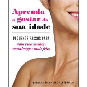 Imagem do produto Aprenda a Gostar da Sua Idade