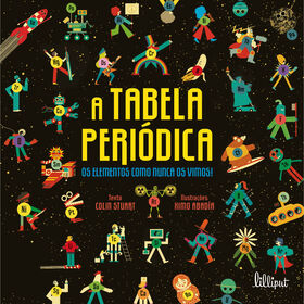 Imagem do produto A Tabela Periódica - Os Elementos como Nunca os Vimos!