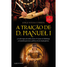 Imagem do produto A Traição de D. Manuel I
